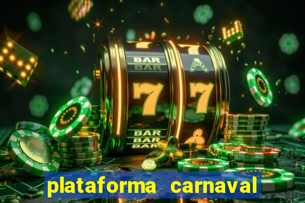 plataforma carnaval 777 bet